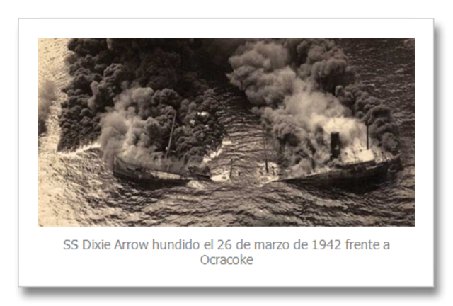SS Dixie Arrow hundido el 26 de marzo de 1942 frente Ocracoke