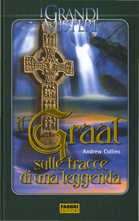 Andrew Collins - Il Graal, sulle tracce di una leggenda (2005)