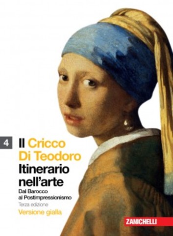 G. Cricco, F.P. Di Teodoro - Il Cricco Di Teodoro. Itinerario nell'arte. Vol.4. Versione gialla (2012)