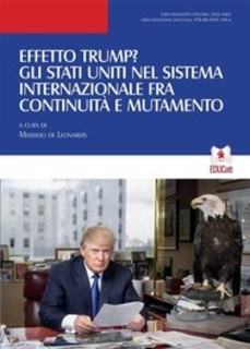 AA.VV. - Effetto Trump? Gli Stati Uniti nel sistema internazionale fra continuità e mutamento (2017)