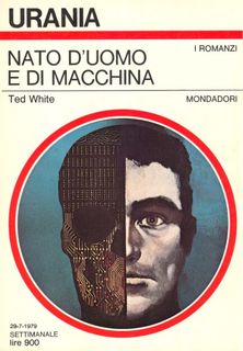 Ted White - Nato d'uomo e di macchina (1979)