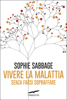 Sophie Sabbage - Vivere la malattia senza farsi sopraffare (2017)