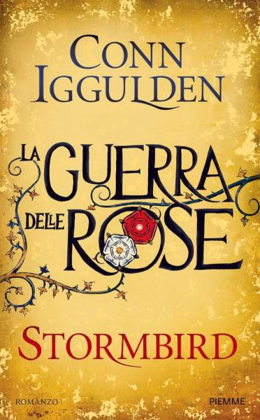 Conn Iggulden - La guerra delle rose vol.01. Stormbird (2014)